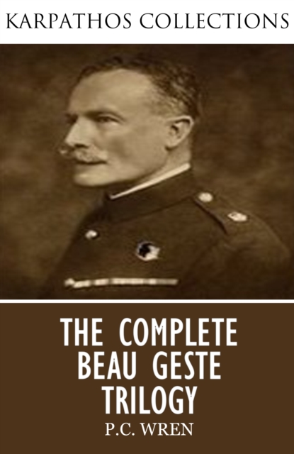 The Complete Beau Geste Trilogy, EPUB eBook