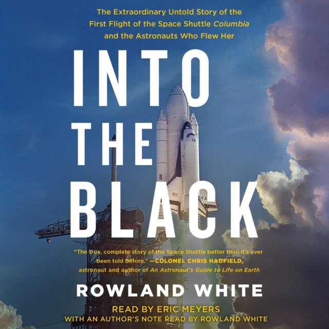 Into the Black : The Extraordinary Untold Story of the First Flight of the Space Shuttle Columbia and the Astronauts Who Flew Her, eAudiobook MP3 eaudioBook