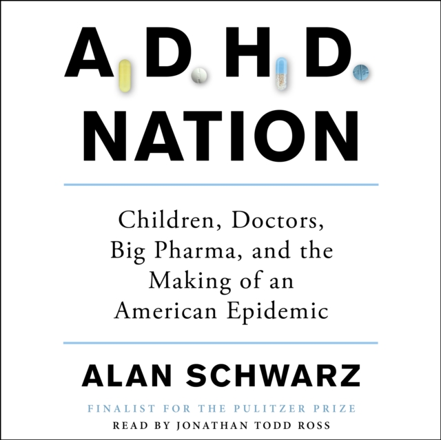 ADHD Nation : Children, Doctors, Big Pharma, and the Making of an American Epidemic, eAudiobook MP3 eaudioBook