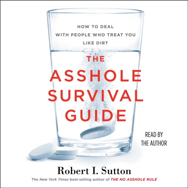 The Asshole Survival Guide : How to Deal with People Who Treat You Like Dirt, eAudiobook MP3 eaudioBook