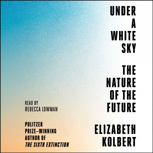 Under a White Sky : The Nature of the Future, eAudiobook MP3 eaudioBook