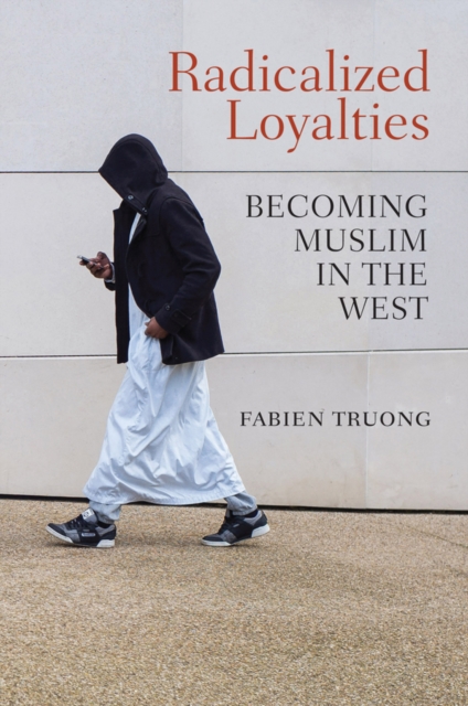 Radicalized Loyalties : Becoming Muslim in the West, EPUB eBook