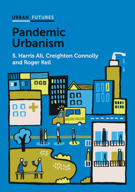 Pandemic Urbanism : Infectious Diseases on a Planet of Cities, EPUB eBook