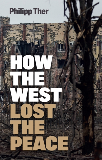 How the West Lost the Peace : The Great Transformation Since the Cold War, Paperback / softback Book