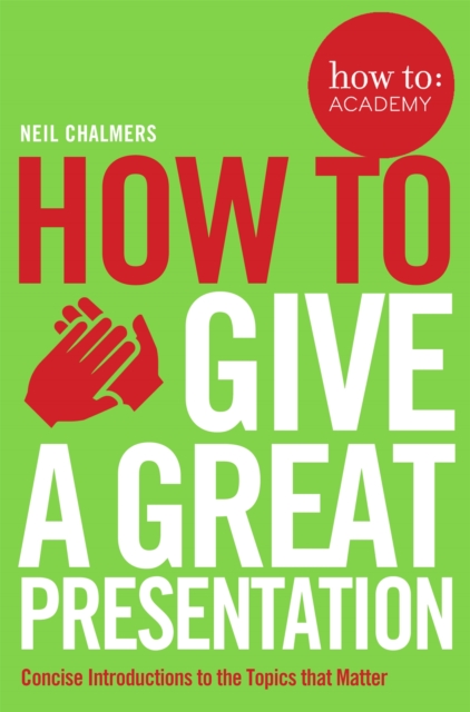 How To Give A Great Presentation, Paperback / softback Book