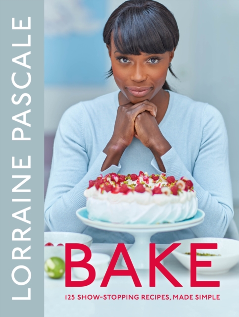 Bake : 125 Show-Stopping Recipes, Made Simple, EPUB eBook