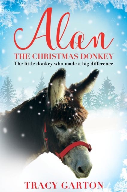 Alan The Christmas Donkey : The little donkey who made a big difference, EPUB eBook