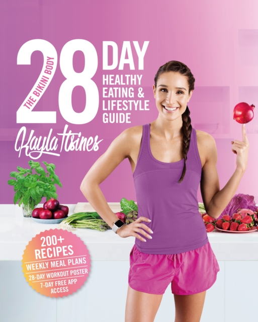 The Bikini Body 28-Day Healthy Eating & Lifestyle Guide : 200 Recipes, Weekly Menus, 4-Week Workout Plan, EPUB eBook