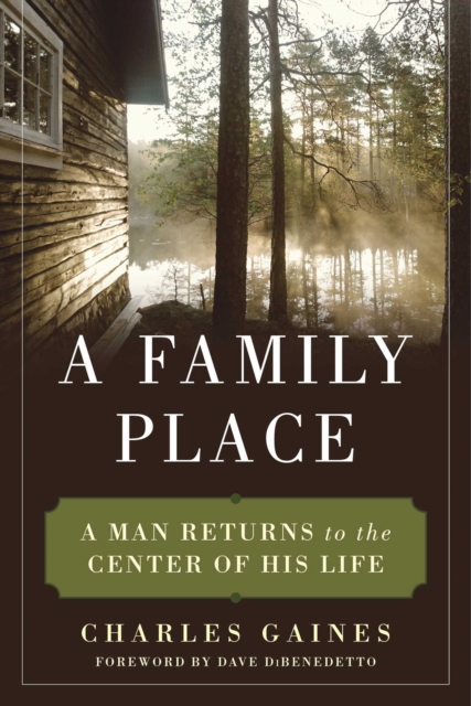 A Family Place : A Man Returns to the Center of His Life, EPUB eBook