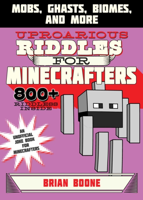 Uproarious Riddles for Minecrafters : Mobs, Ghasts, Biomes, and More, EPUB eBook