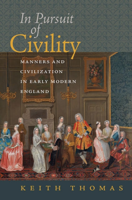In Pursuit of Civility - Manners and Civilization in Early Modern England, Paperback / softback Book