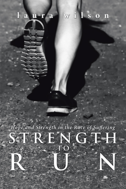 Strength to Run : Hope and Strength in the Race of Suffering, EPUB eBook