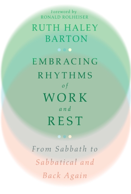 Embracing Rhythms of Work and Rest - From Sabbath to Sabbatical and Back Again, Hardback Book