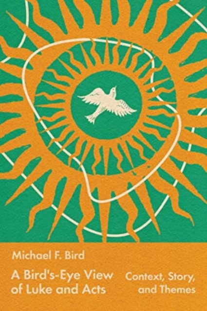 A Bird's-Eye View of Luke and Acts : Context, Story, and Themes, Paperback / softback Book