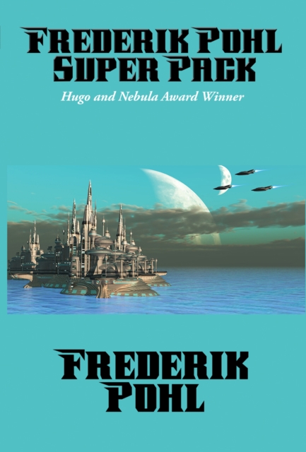 Frederik Pohl Super Pack : Preferred Risk; The Day of the Boomer Dukes; The Tunnel Under The World; The Hated; Pythias; The Knights of Arthur, EPUB eBook