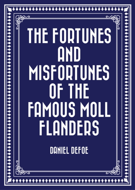 The Fortunes and Misfortunes of the Famous Moll Flanders, EPUB eBook