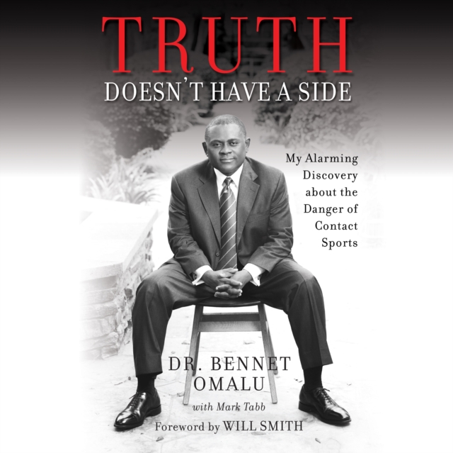 Truth Doesn't Have a Side : My Alarming Discovery about the Danger of Contact Sports, eAudiobook MP3 eaudioBook