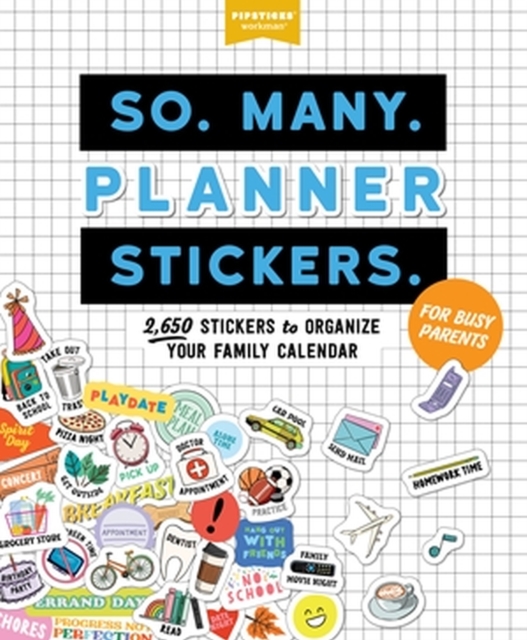 So. Many. Planner Stickers. For Busy Parents : 2,650 Stickers to Organize Your Family Calendar, Paperback / softback Book