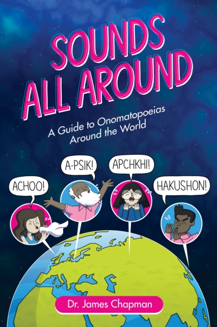 Sounds All Around : A Guide to Onomatopoeias Around the World, PDF eBook