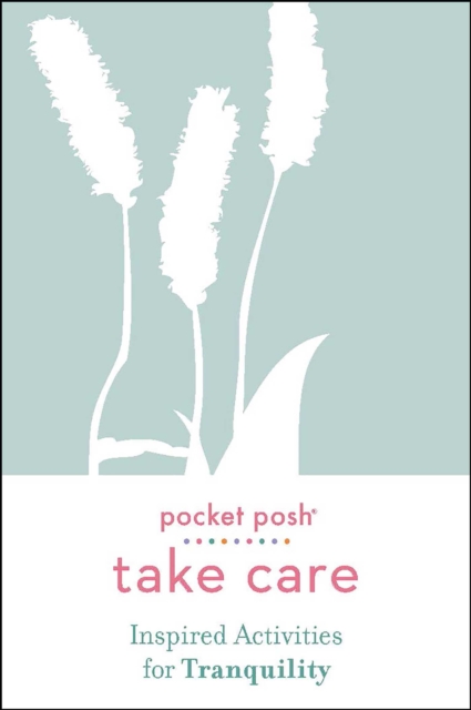 Pocket Posh Take Care: Inspired Activities for Tranquility, Paperback / softback Book