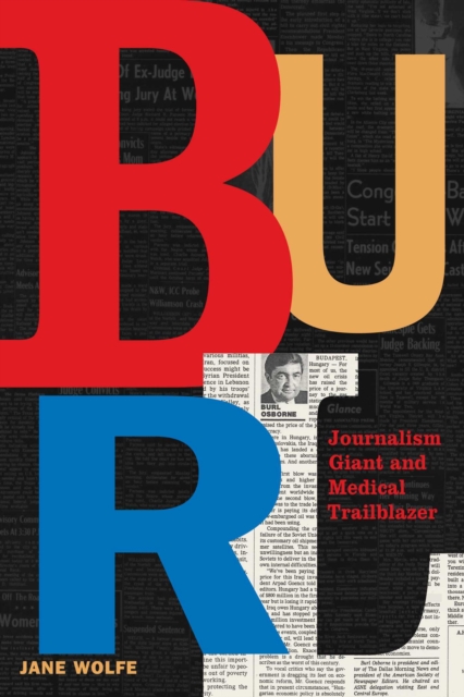 Burl : Journalism Giant and Medical Trailblazer, Hardback Book
