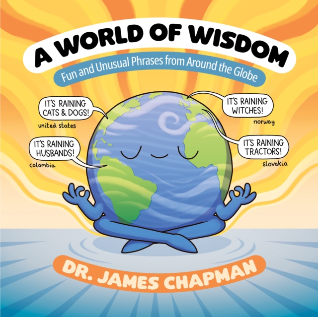 A World of Wisdom : Fun and Unusual Phrases from Around the Globe, PDF eBook