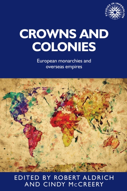 Crowns and colonies : European monarchies and overseas empires, EPUB eBook
