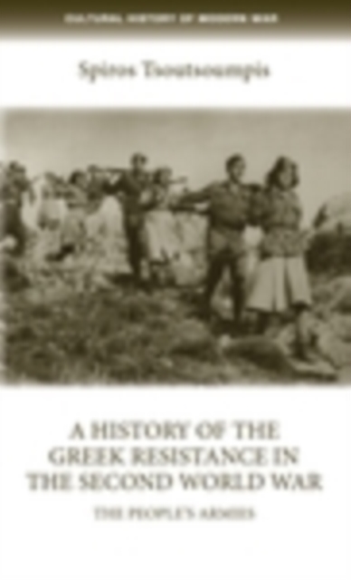 A history of the Greek resistance in the Second World War : The people's armies, EPUB eBook