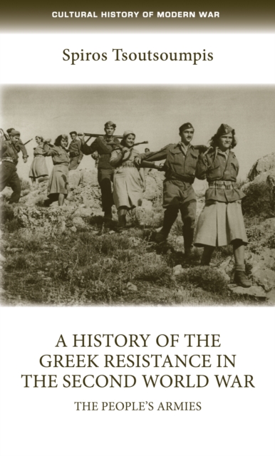 A history of the Greek resistance in the Second World War : The people's armies, EPUB eBook