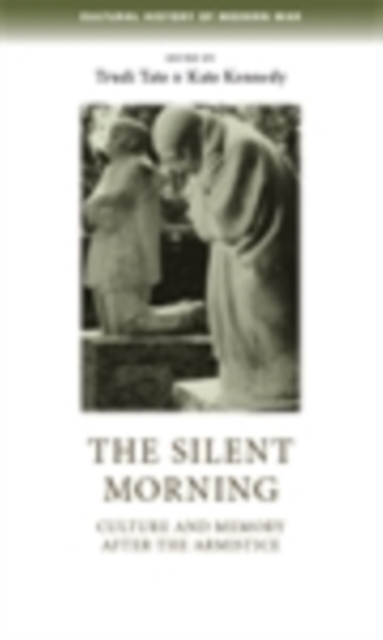 The silent morning : Culture and memory after the Armistice, EPUB eBook