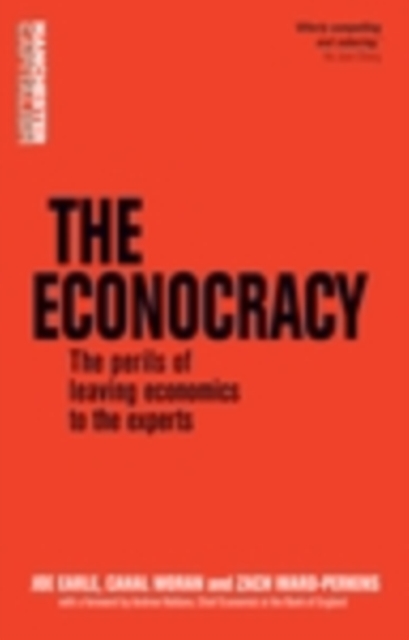 The Econocracy : The Perils of Leaving Economics to the Experts, PDF eBook