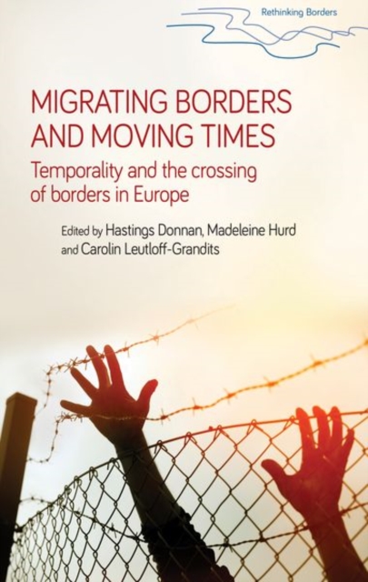 Migrating Borders and Moving Times : Temporality and the Crossing of Borders in Europe, Paperback / softback Book