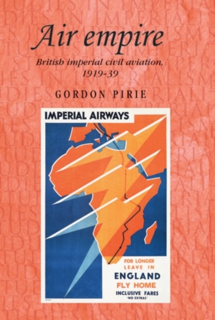 Air empire : British imperial civil aviation, 1919-39, PDF eBook