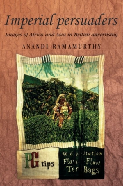 Imperial persuaders : Images of Africa and Asia in British advertising, PDF eBook