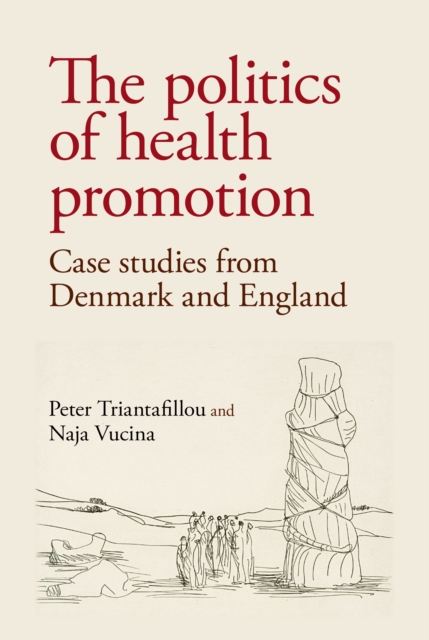 The politics of health promotion : Case studies from Denmark and England, EPUB eBook