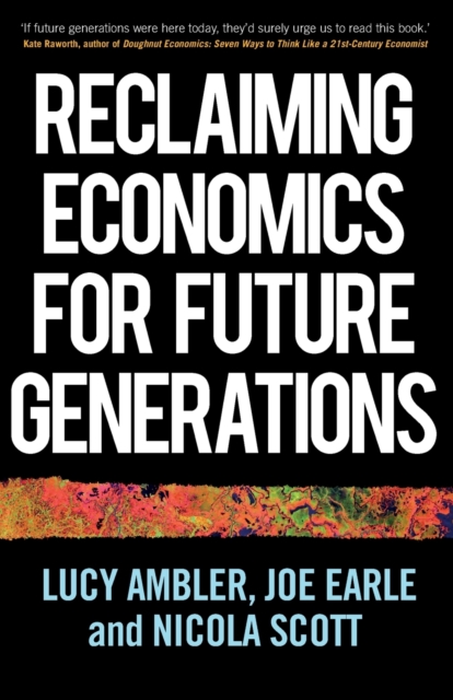 Reclaiming Economics for Future Generations, Paperback / softback Book