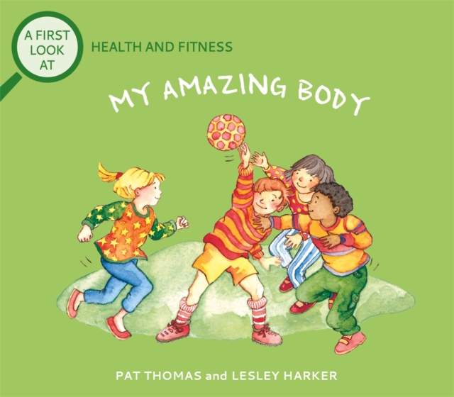 A First Look At: Health and Fitness: My Amazing Body, Paperback / softback Book