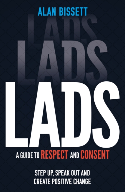 Lads : A Guide to Respect and Consent for Teenage Boys, Paperback / softback Book