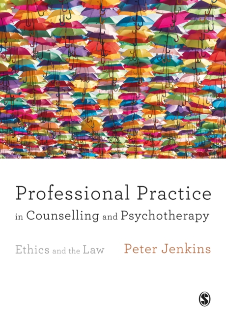 Professional Practice in Counselling and Psychotherapy : Ethics and the Law, EPUB eBook
