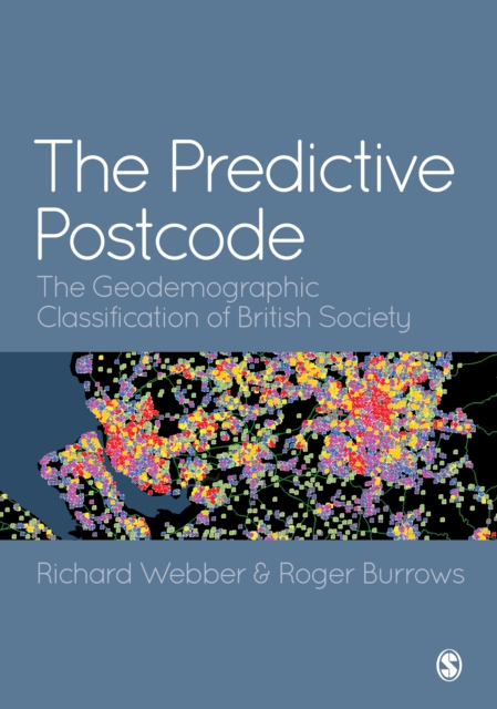 The Predictive Postcode : The Geodemographic Classification of British Society, PDF eBook