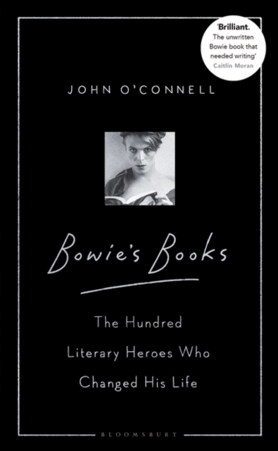 Bowie's Books : The Hundred Literary Heroes Who Changed His Life, EPUB eBook