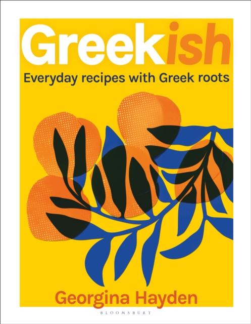 Greekish : Everyday recipes with Greek roots, Hardback Book