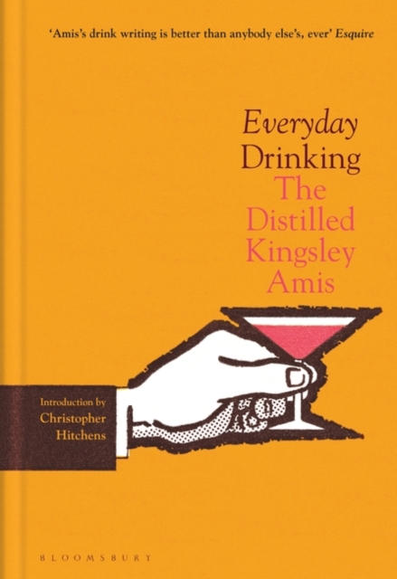 Everyday Drinking : The Distilled Kingsley Amis, Hardback Book