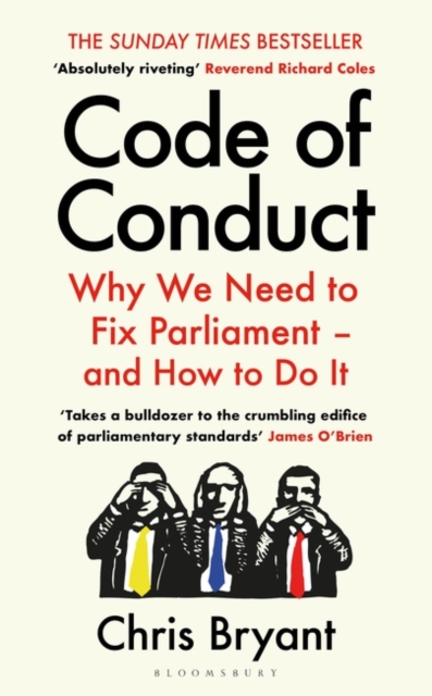 Code of Conduct : Why We Need to Fix Parliament - and How to Do It, Hardback Book