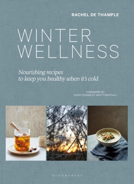 Winter Wellness : Nourishing recipes to keep you healthy when it's cold, Hardback Book
