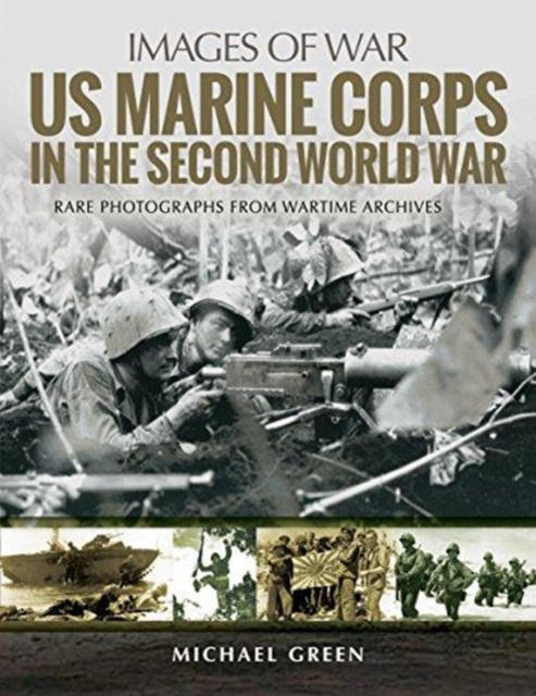 US Marine Corps in the Second World War : Rare Photographs from Wartime Archives, Paperback / softback Book