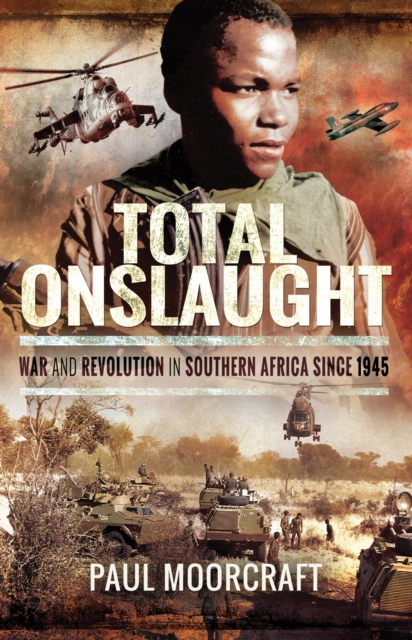 Total Onslaught : War and Revolution in Southern Africa Since 1945, EPUB eBook