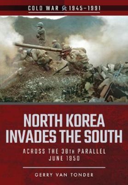 North Korea Invades the South : Across the 38th Parallel, June 1950, Paperback / softback Book