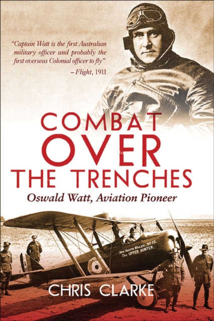 Combat Over the Trenches : Oswald Watt, Aviation Pioneer, EPUB eBook