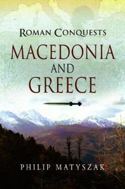 Roman Conquests: Macedonia and Greece, Paperback / softback Book